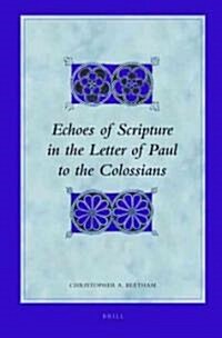 Echoes of Scripture in the Letter of Paul to the Colossians (Hardcover)