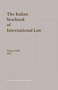 The Italian Yearbook of International Law, Volume 17 (2007) (Hardcover, 2007)