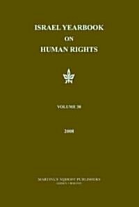 Israel Yearbook on Human Rights, Volume 38 (2008) (Hardcover, 38, 2008)