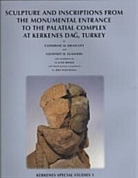Kerkenes Special Studies 1: Sculpture and Inscriptions from the Monumental Entrance to the Palatial Complex at Kerkenes Dag, Turkey (Hardcover)