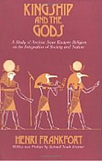 Kingship and the Gods: A Study of Ancient Near Eastern Religion as the Integration of Society and Nature                                               (Paperback)