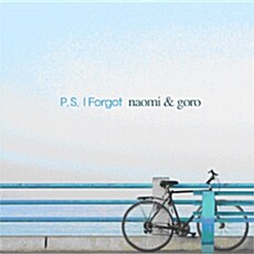 Naomi & Goro - P.s. I Forgot