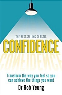 Confidence : Transform the way you feel so you can achieve the things you want (Paperback, 3 ed)