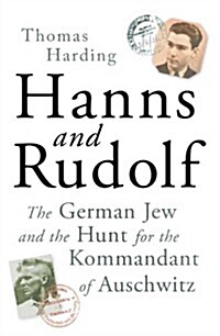 Hanns and Rudolf : The German Jew and the Hunt for the Kommandant of Auschwitz (Hardcover)