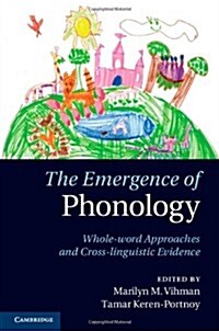 The Emergence of Phonology : Whole-Word Approaches and Cross-Linguistic Evidence (Hardcover)