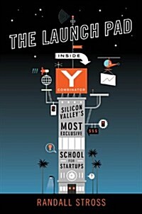 The Launch Pad : Inside Y Combinator, Silicon Valleys Most Exclusive School for Startups (Paperback)