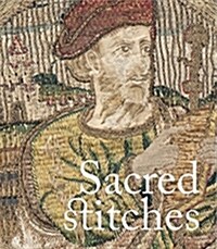 Sacred Stitches : Ecclesiastical Textiles in the Rothchild Collection (Paperback)