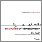 Disciplined Entrepreneurship: 24 Steps to a Successful Startup (Hardcover)