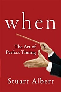 When: The Art of Perfect Timing (Hardcover)