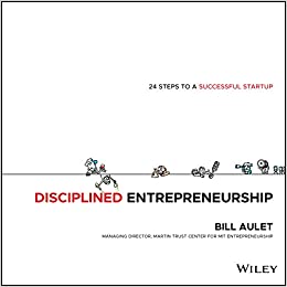 Disciplined Entrepreneurship: 24 Steps to a Successful Startup (Hardcover)