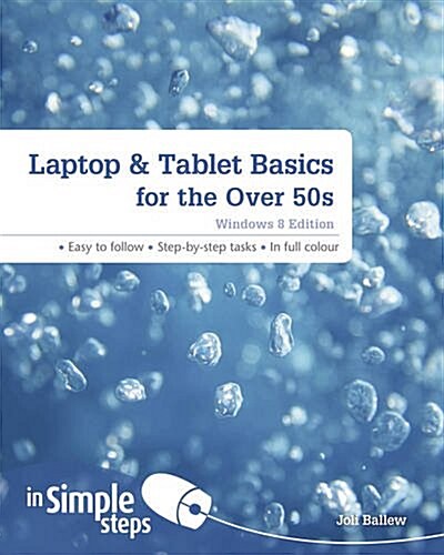 Laptop & Tablet Basics for the Over 50s: Windows 8 Edition (Paperback)