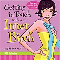Getting in Touch with Your Inner Bitch Calendar (Paperback)