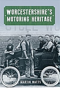 Worcestershires Motoring Heritage (Paperback)