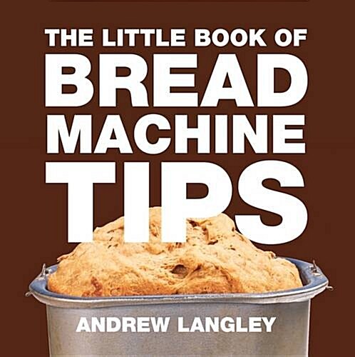 Little Book of Bread Machine Tips (Paperback)