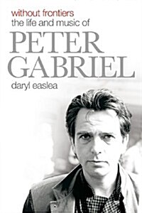 Without Frontiers : The Life & Music of Peter Gabriel (Hardcover)