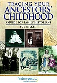 Tracing Your Ancestors Childhood (Paperback)