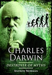 Charles Darwin: Destroyer of Myths (Hardcover)