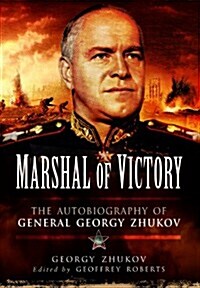 Marshal of Victory: The Autobiography of General Georgy Zhukov (Hardcover)