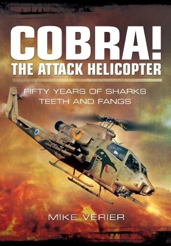 Cobra! The Attack Helicopter : Fifty Years of Sharks Teeth and Fangs (Hardcover)