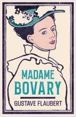 Madame Bovary : Newly Translated and Annotated (Alma Classics Evergreens) (Paperback)