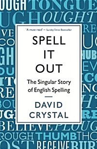 Spell it Out : The Singular Story of English Spelling (Paperback)