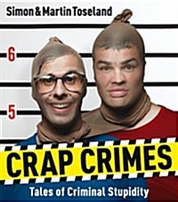 Crap Crimes : Tales of Criminal Stupidity (Paperback)