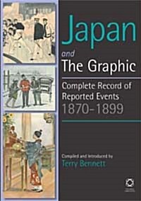 Japan and the Graphic: A Complete Record of Events, 1870-1899 (Hardcover)