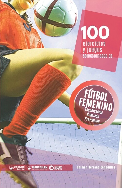 100 ejercicios y juegos seleccionados de f?bol femenino (Paperback)