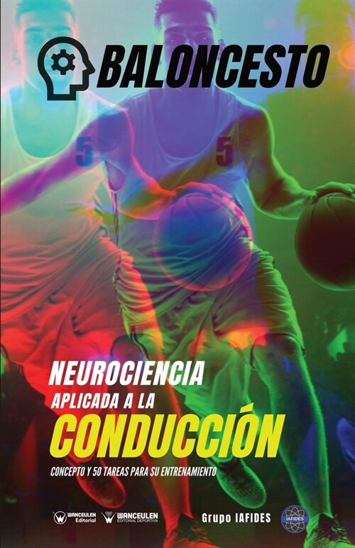 Neurociencia aplicada al baloncesto: Concepto y 50 tareas para su entrenamiento (Paperback)