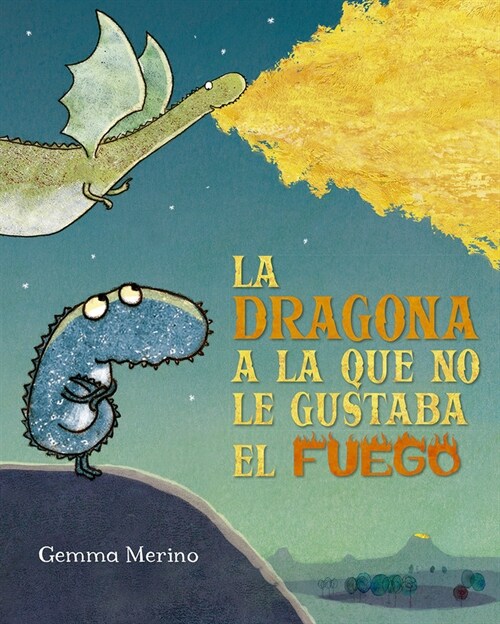 La Dragona a la Que No Le Gustaba El Fuego (Hardcover)