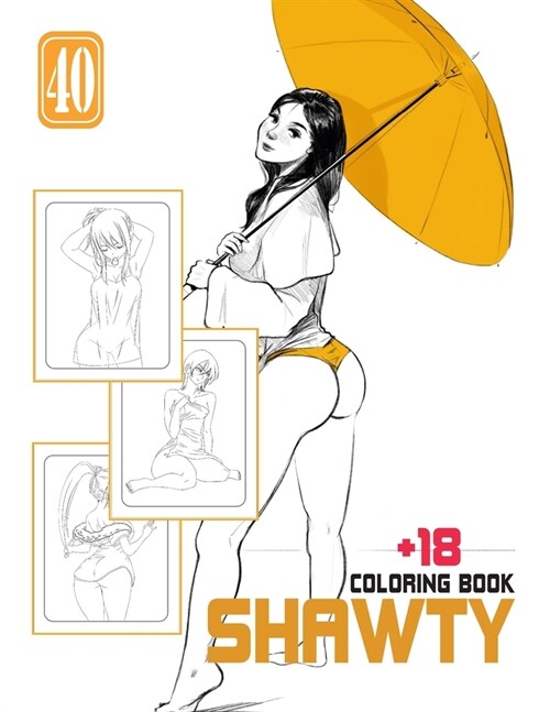 Shawty coloring book: Sexy and cute coloring book for adults (Erotic Collection). (Paperback)