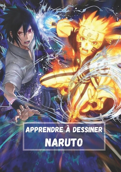 Apprendre ?dessiner Naruto: Dessinez vos personnages pr??? ?ape par ?ape / Avec des dessins HD pour vous aider ?mieux dessiner (Paperback)