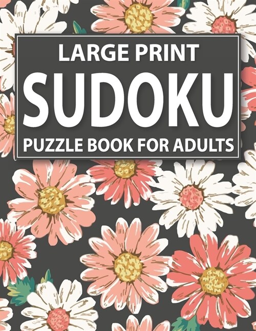 Large Print Sudoku Puzzle Book For Adults: Sudoku Book For Senior Adults Men And Women With Large-Print Puzzles And Solutions (Paperback)