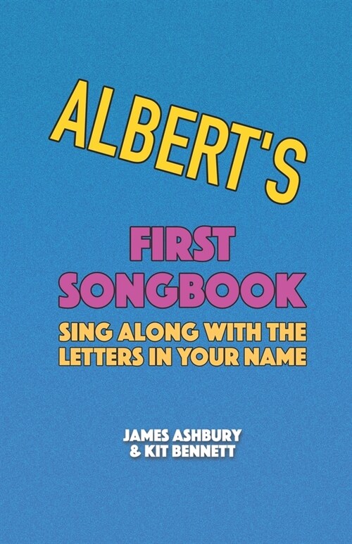 Alberts First Songbook: Sing Along with the Letters in Your Name (Paperback)