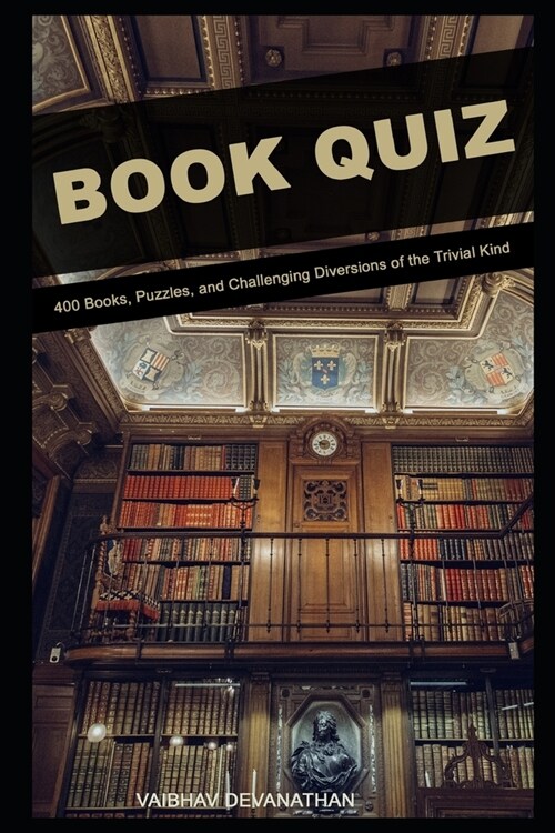 Book Quiz: 400 Books, Puzzles, and Challenging Diversions of the Trivial Kind (Paperback)