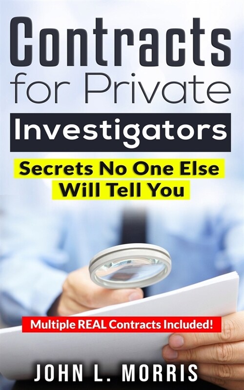 Contracts For Private Investigators: Secrets No One Else Will Tell You (Paperback)