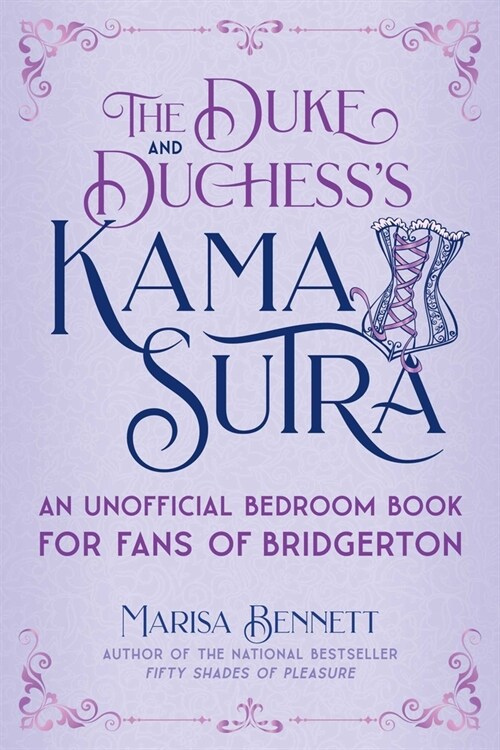 The Duke and Duchesss Kama Sutra: An Unofficial Bedroom Book for Fans of Bridgerton (Hardcover)
