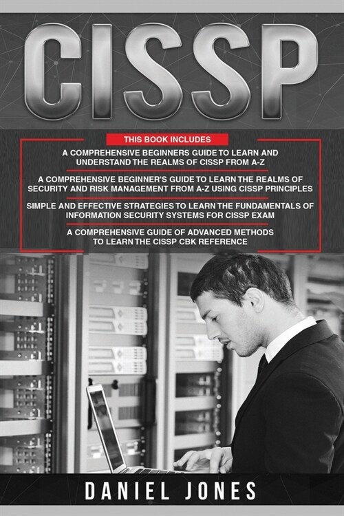 Cissp: 4 in 1- Beginners Guide+ Guide to learn CISSP Principles+ The Fundamentals of Information Security Systems for CISSP (Paperback)