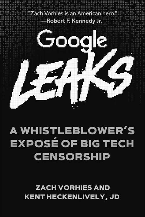 Google Leaks: A Whistleblowers Expos?of Big Tech Censorship (Hardcover)