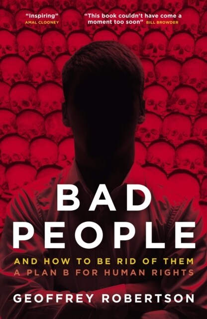 Bad People : And How to Be Rid of Them: A Plan B for Human Rights (Hardcover)