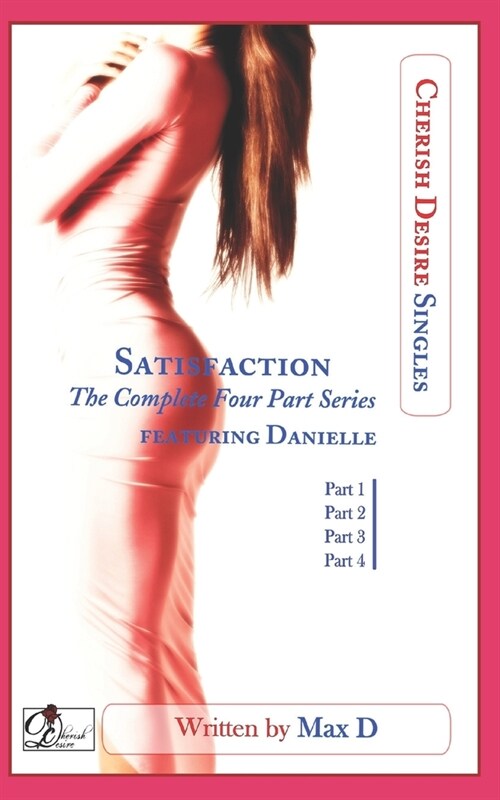 Satisfaction (The Complete Four Part Series) featuring Danielle (Paperback)