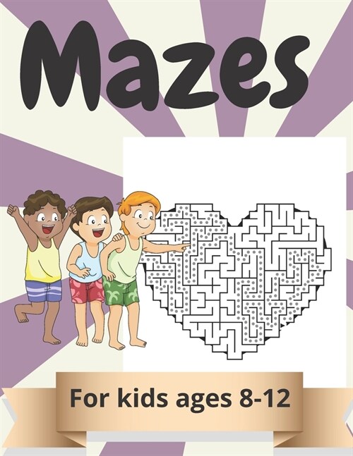 Mazes for kids Ages 8-12: Amazing Maze Activity Book for Kids.Good Activities for Children Traveling. (Paperback)