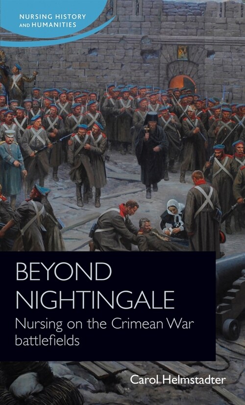 Beyond Nightingale : Nursing on the Crimean War Battlefields (Paperback)