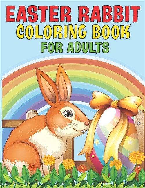 Easter Rabbit Coloring Book For Adults: 2021 Easter Rabbit Coloring Book For Adults ll Bunny Coloring Pages for Stress Relief and Relaxation ll Fun Bu (Paperback)