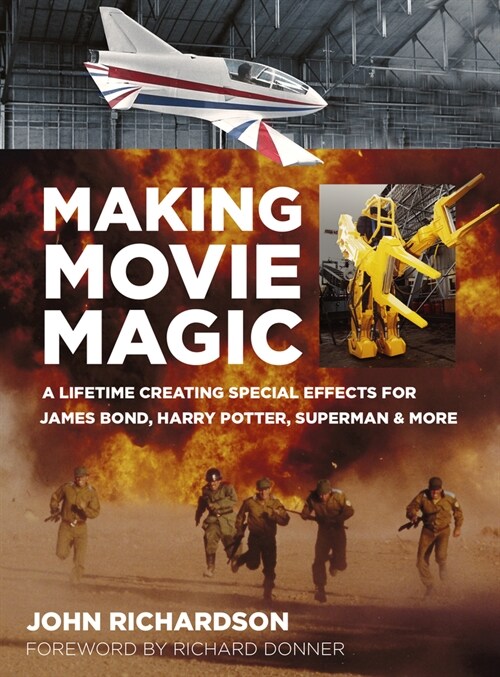 Making Movie Magic : A Lifetime Creating Special Effects for James Bond, Harry Potter, Superman and More (Paperback, 2 ed)