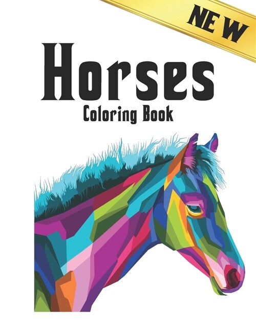 New Coloring Book Horses: 50 One Sided Horse Designs Coloring Book Horses Stress Relieving 100 Page Coloring Book Horses Designs for Stress Reli (Paperback)