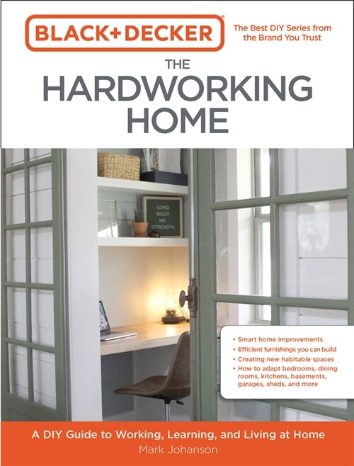 Black & Decker the Hardworking Home: A DIY Guide to Working, Learning, and Living at Home (Paperback)