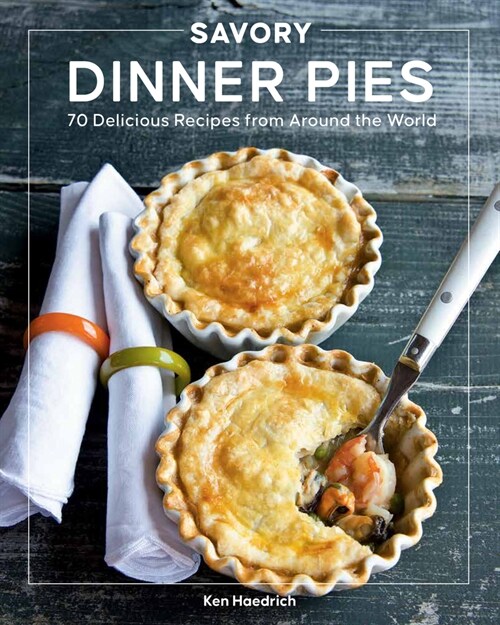 Savory Dinner Pies: More Than 80 Delicious Recipes from Around the World (Paperback)