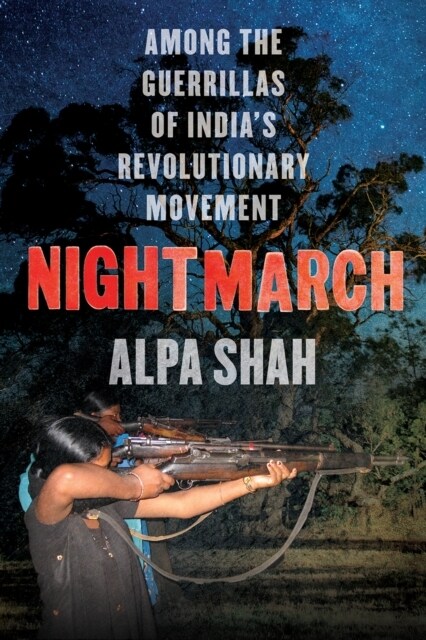 Nightmarch : Among Indias Revolutionary Guerrillas (Paperback)