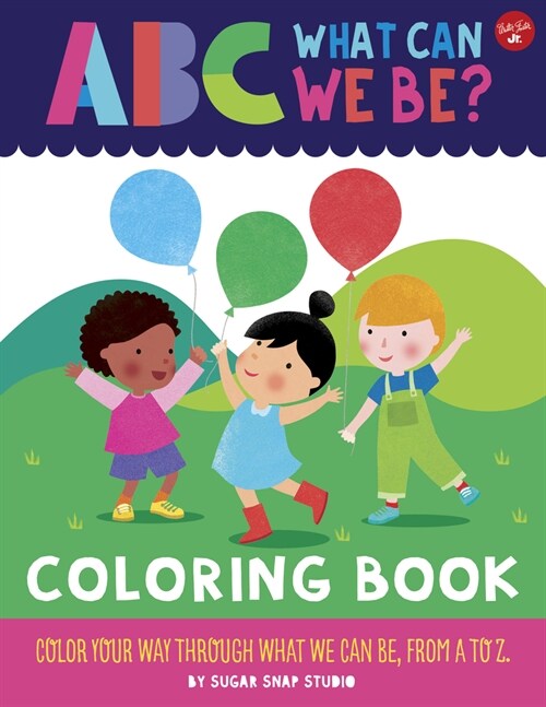 ABC for Me: ABC What Can We Be? Coloring Book: Color Your Way Through What We Can Be, from A to Z (Paperback)